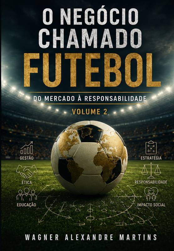 O Negócio Chamado Futebol Vol 2